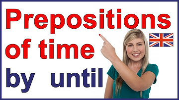 Prepositions of time "by" and "until" |  English lesson