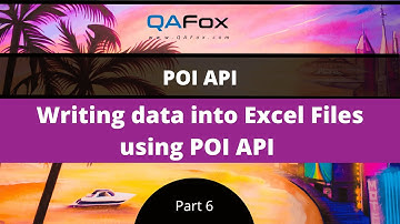 Writing data into Excel Files using POI API (Apache POI API - Part 6)