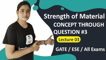 Strength of Materials (SOM) for GATE | CONCEPT THROUGH QUESTIONS #3 | GATE Lectures by Well Academy