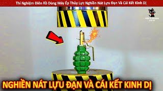 Thí Nghiệm Điên Rồ Dùng Máy Ép Thủy Lực Nghiền Nát Lựu Đạn Và Cái Kết Kinh Dị