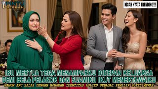 IBU MERTUA TEGA MENAMPARKU DEMI MEMBELA PELAKOR - NAMUN AKU BALAS DENGAN BONGKAR IDENTITAS ASLIKU