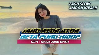 JANG ATOR BETA PUNG HIDOP - LAGU AMBON VIRAL 2026 // Cipta : Onar Duan RMXR  