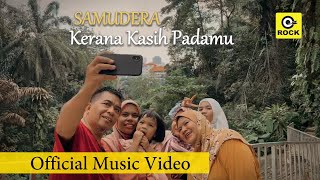 Kerana Kasih Padamu - Samudera [Official MV]