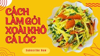 Phương Hoàng Vlogs II Cách làm GỎI XOÀI KHÔ CÁ LÓC, món ăn nhậu rất hấp dẫn và hao cơm