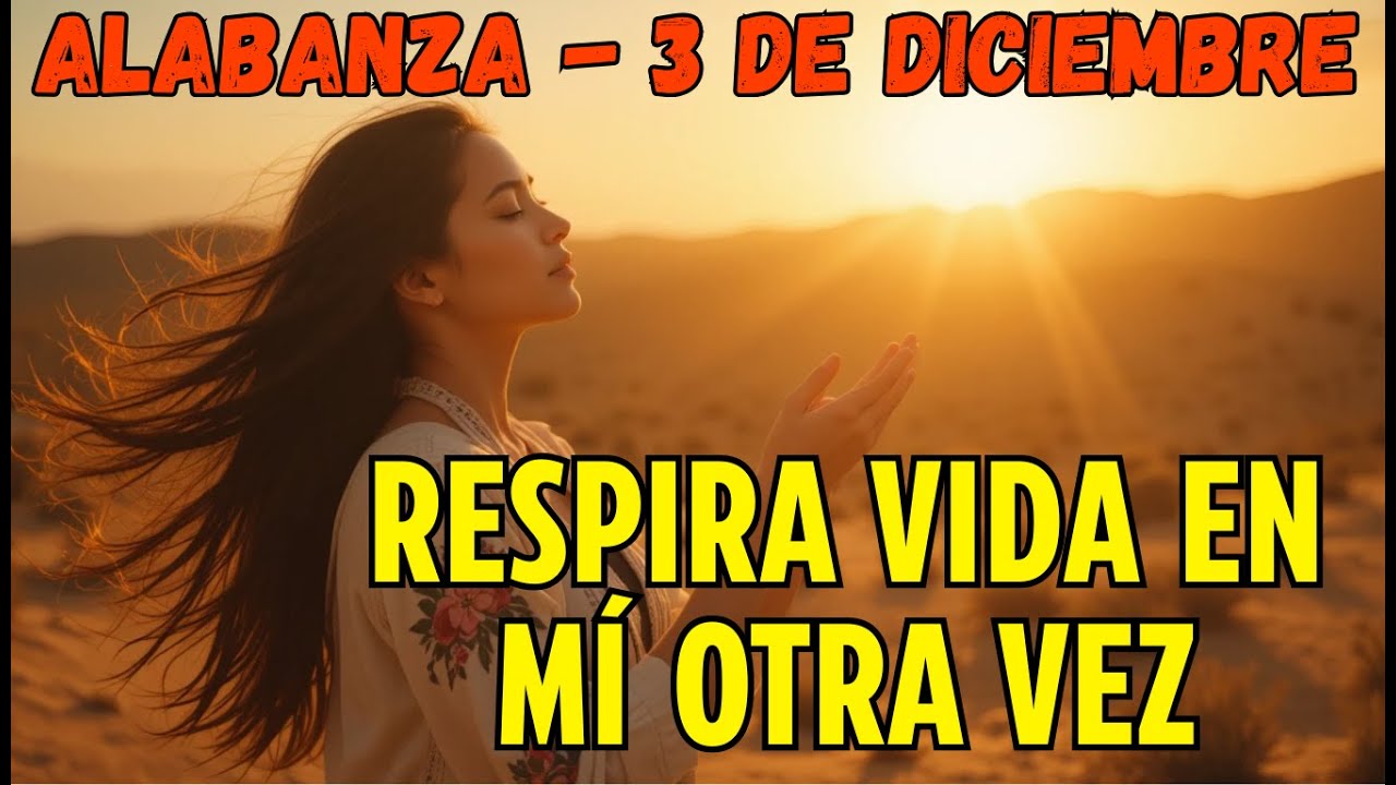 🎵 Palabras que Traen Vida | Alabanza del 3 de Diciembre para Renovar tu Espíritu #alabanzaadoracion