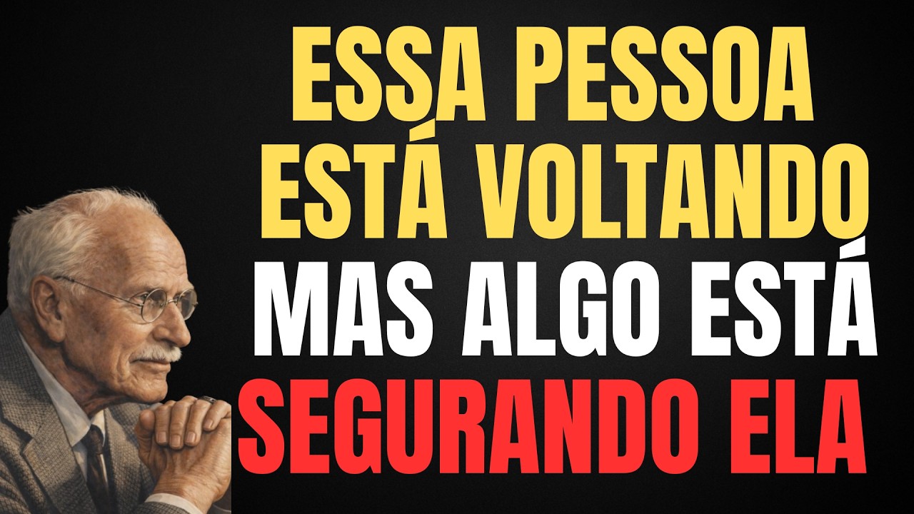 ESSA PESSOA ESTÁ PRESTES A VOLTAR PARA VOCÊ, MAS ALGO A ESTÁ IMPEDINDO. || CARL JUNG
