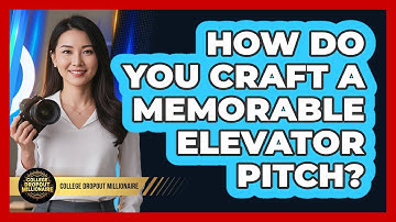 How Do You Craft A Memorable Elevator Pitch?
