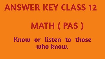 CLASS 12 ANSWER KEY MATH ( PAS )