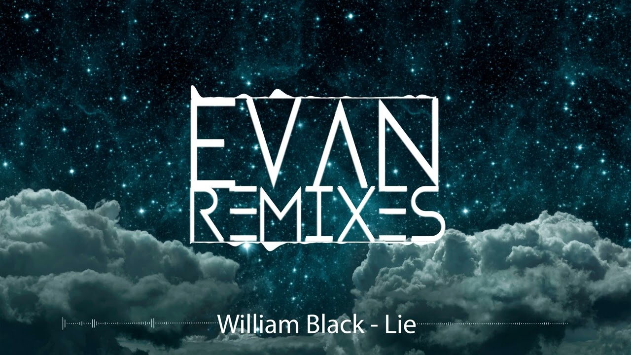 William Black - Lie (Evan Remix) adlı videoyu YouTube'da izle William Black - Lie (Evan Remix) adlı videoyu YouTube'da izle