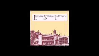 Lawson Square Infirmary (The Triffids + James Paterson) - When My Heart Breaks