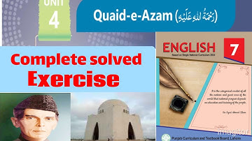 Complete exercise solution unit 4 || Quaid-e-Azam || Class 7 new English book 2023 PTBB