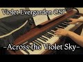 Violet Evergarden OST - Across the Violet Sky - ピアノで弾いてみた