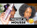 TWISTOUT WITH A MOUSSE FOR THE FIRST TIME...UHMMM | NATURAL HAIR