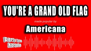 Americana - You're A Grand Old Flag (Karaoke Version) Information