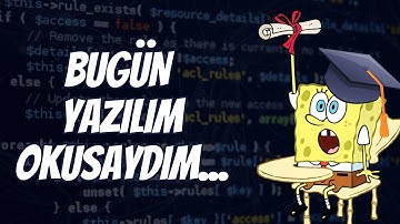 Bugün Yazılım Okusaydım...