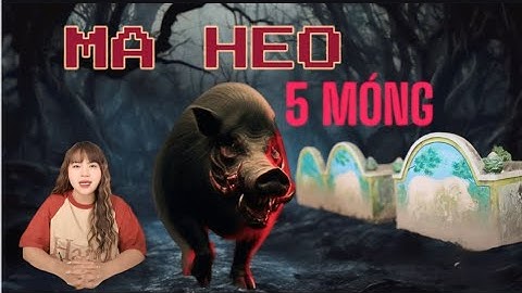 MA HEO 5 MÓNG/TRUYỆN MA HUỲNH PHỤNG