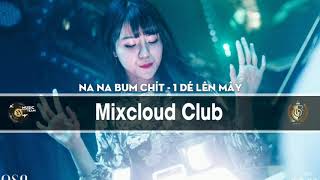 NONSTOP 2020 - Na Na Bum Chít Na Na Bum Chít - 1 Dé Lên Mây - Mixcloud Club