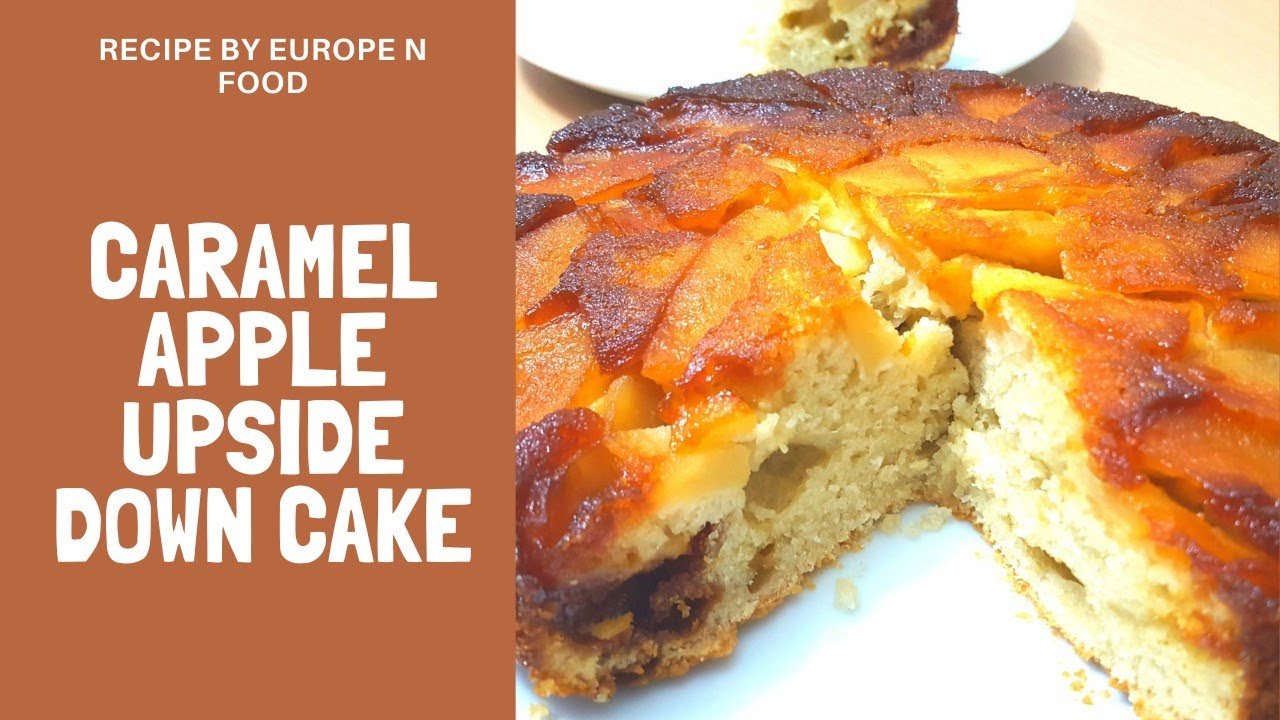 Caramel Apple Upside Down Cake recipe by Europe and Food