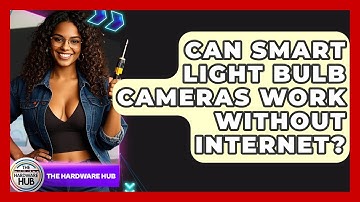 Can Smart Light Bulb Cameras Work Without Internet? - The Hardware Hub