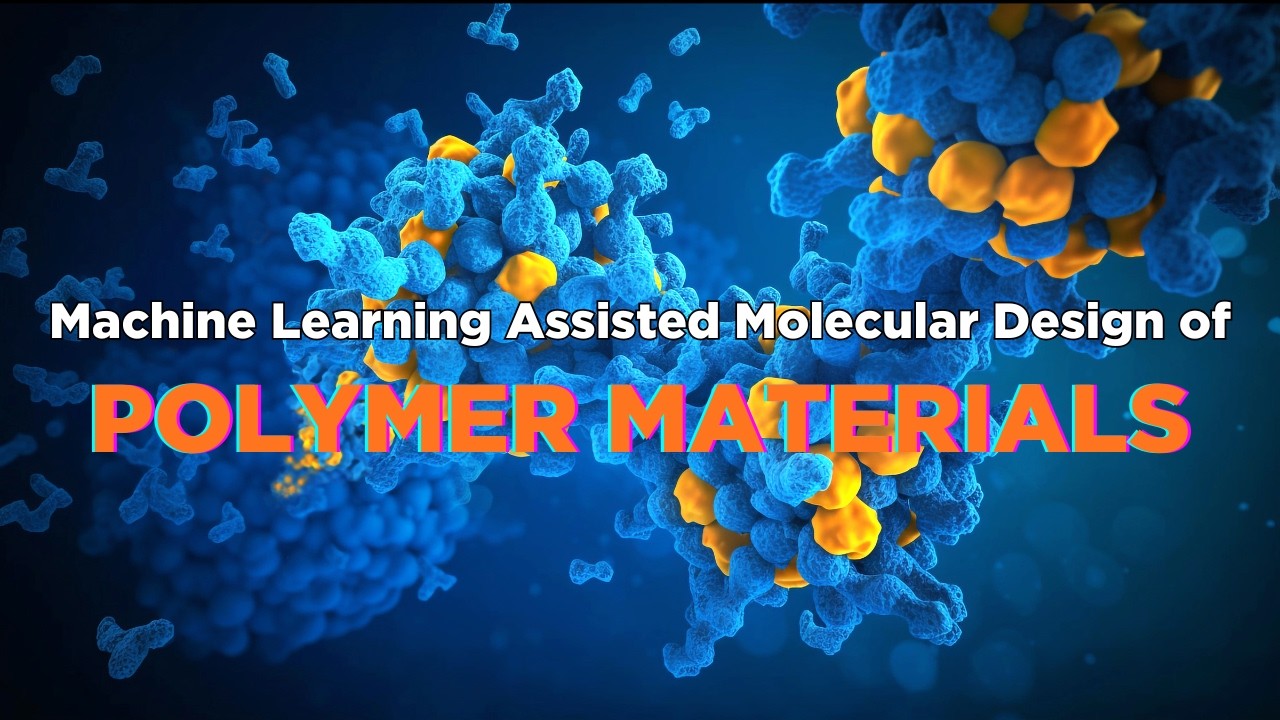 Machine Learning Assisted Molecular Design of Polymer Materials - YouTube