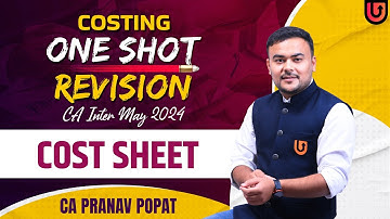 Costing ONE SHOT Revision CA Inter May 2024 | Cost Sheet | CA PRANAV POPAT