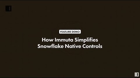 Simplify Snowflake Data Security and Native Controls | Immuta in Action