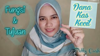 Akuntansi Keuangan - Dana Kas Kecil Definisi, fungsi dan tujuan