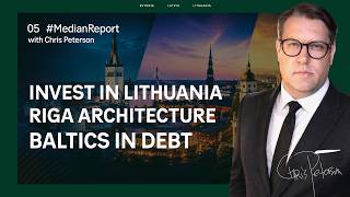 Investment in Lithuania, Riga architecture and Baltics in debt | #MedianReport 005