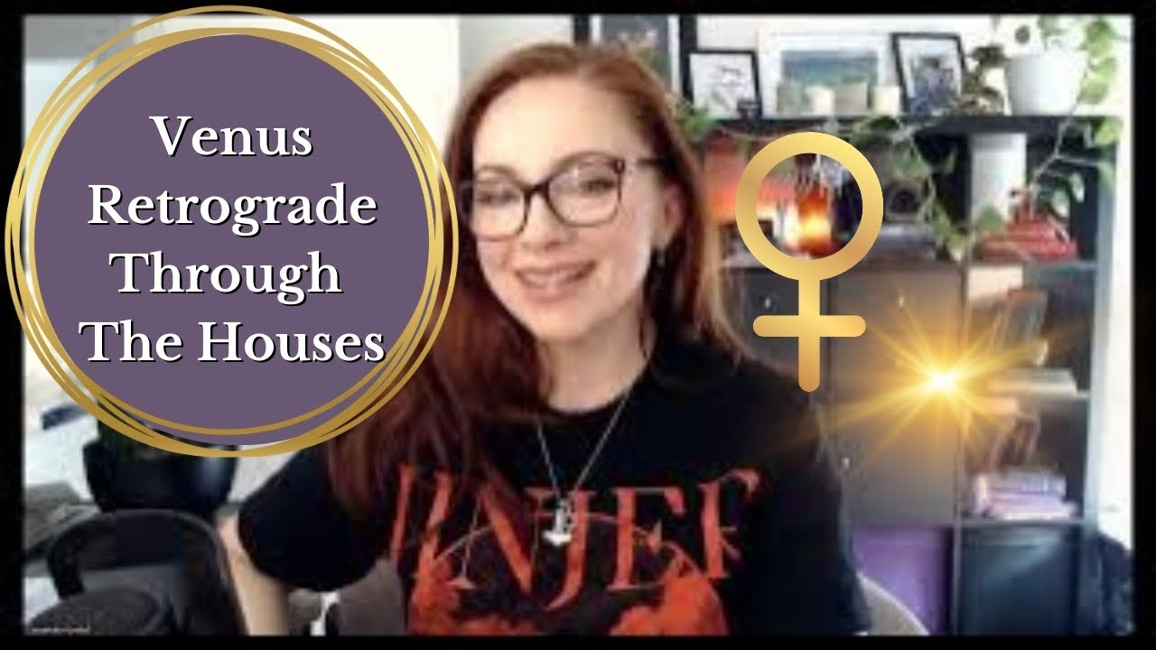 Venus Retrograde Through the Houses - YouTube