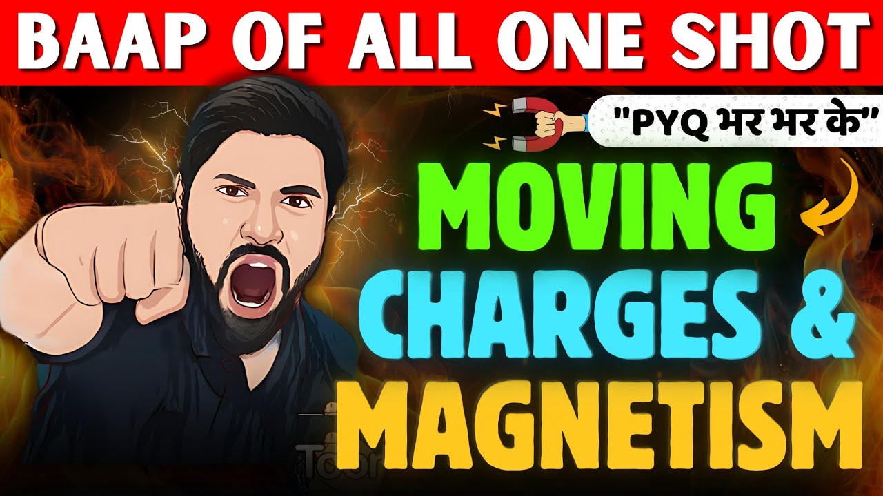 Moving Charges and Magnetism One Shot | Chapter4 Class 12 Physics Oneshot | 2024-25 | CBSE JEE NEET
