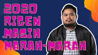 2020 RIGEN MASIH MARAH MARAH