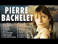 Chansons pierre bacheletpierre bachelet plus grands succs30 des chansons pierre bacheletvol2