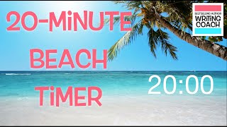 20 Minute Beach Timer for Writing Sprints & Productivity ⛱🌺🌴