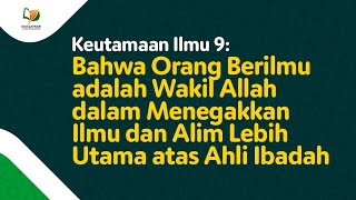 Bahwa Alim adalah Wakil Allah dalam Menegakkan Ilmu dan Lebih Utama atas Ahli Ibadah