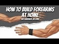 How to build FOREARMS at HOME(no equipment,no gym) 