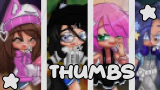 [✦]•Thumbs//Meme/old trend//ft:My olds oc's//ʚSasha's new designɞ//new edit style⁉//