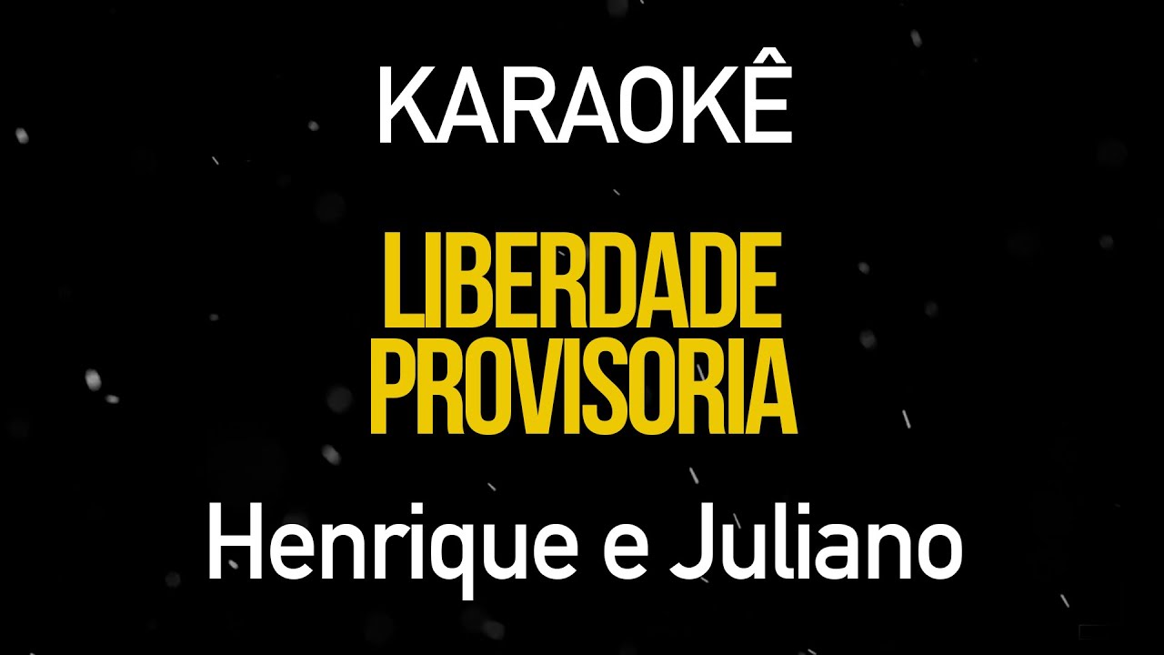 Liberdade Provisória Henrique e Juliano (Karaokê Version) YouTube