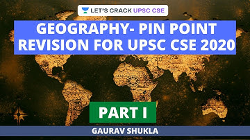 Geography-Pin Point Revision | Crack UPSC CSE/IAS  2020 | Gaurav Shukla