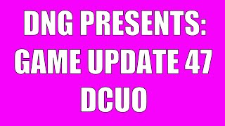 DNG Presents: Game Update 47