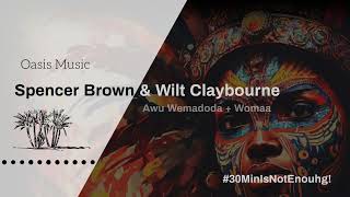 Spencer Brown & Wilt Claybourne - Awu Wemadoda + Womaa  ( Extended Mix)