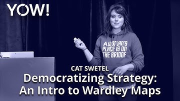 Democratizing Strategy: An Intro to Wardley Maps • Cat Swetel • YOW! 2022