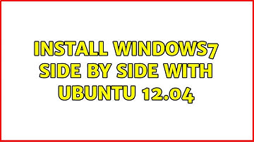 Ubuntu: Install Windows7 side by side with ubuntu 12.04
