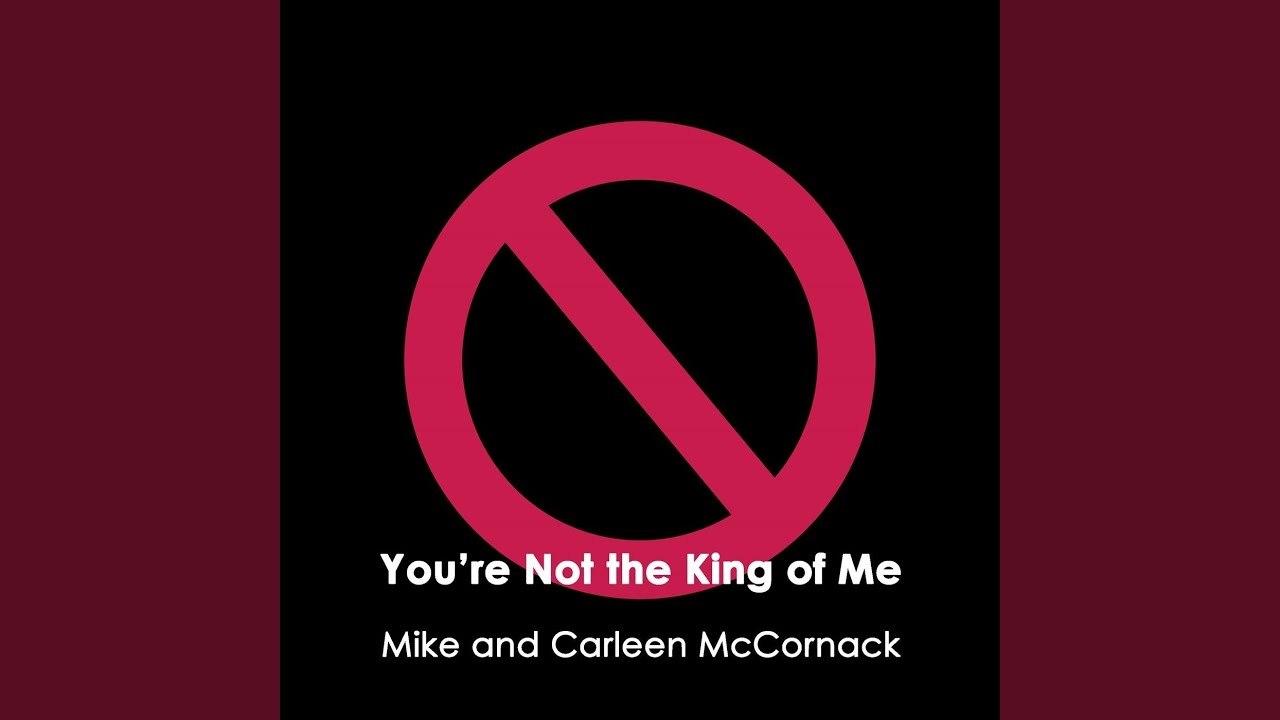 You're Not the King of Me