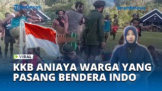 VIRAL KKB Papua Aniaya Warga yang Pasang Bendera Merah Putih di Rumahnya