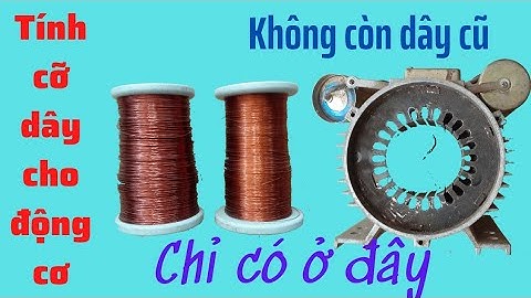 cách tính cỡ dây cho động cơ mất số liệu/ wire sizing for electromechanical condenser