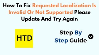 How To Fix Requested Localization Is Invalid Or Not Supported Please Update And Try Again