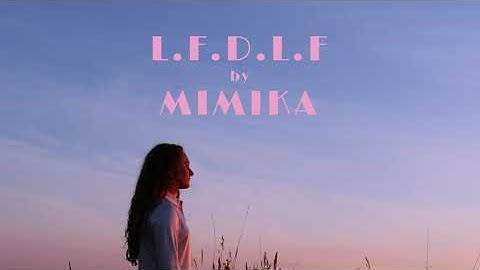 Mimika- L.F.D.L.F (experience video)