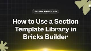 How to Use a Section Template Library in Bricks Builder
