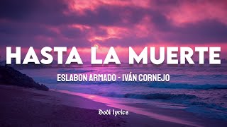 Video thumbnail of "Eslabon Armado, Iván Cornejo - HASTA LA MUERTE (LETRA/LYRICS)"