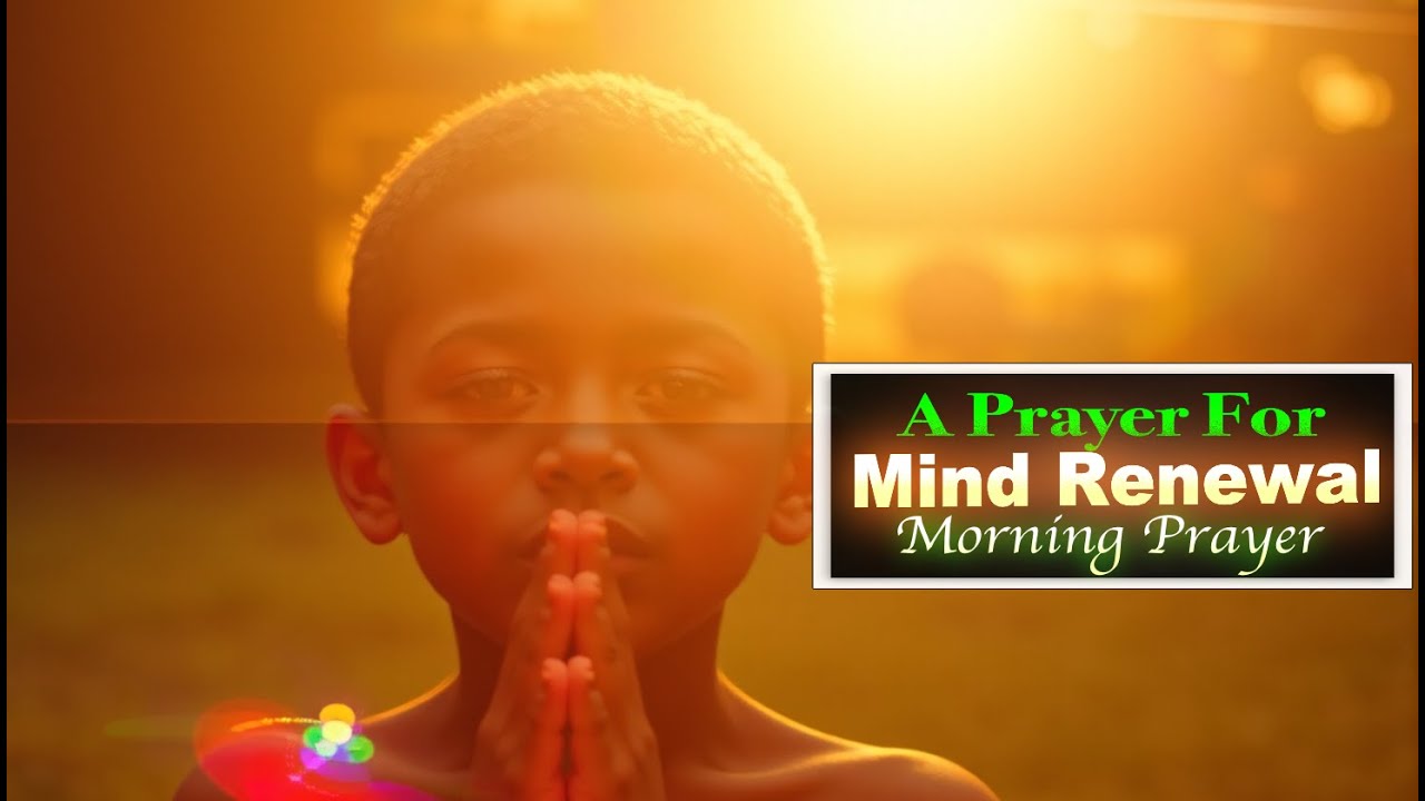 Holy Spirit Filled Prayer | A Prayer to RENEW YOUR MIND - YouTube